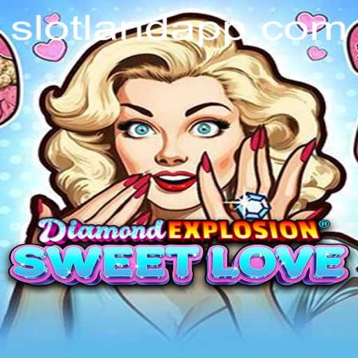Experience the Thrill with DiamondExplosionSweetLove at Slotland